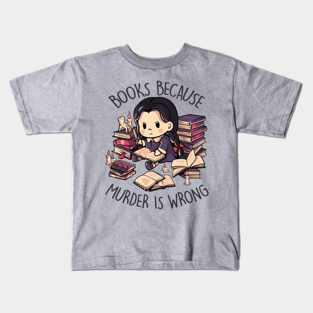 Books Because Murder is Wrong - Evil Darkness Geek Gift Kids T-Shirt by eduely